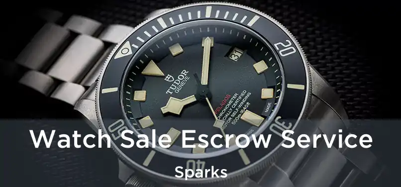 Watch Sale Escrow Service Sparks