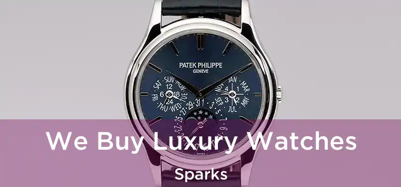 We Buy Luxury Watches Sparks